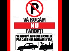 Placuta va rugam nu parcati se ridica autovehiculele parcate neregulamentar